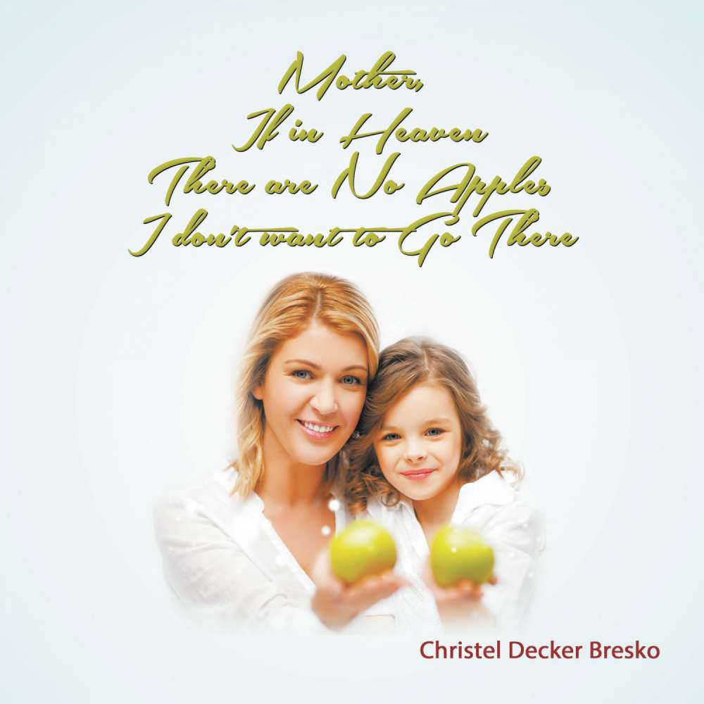 Cover von Christel Bresko - Mother, If In Heaven There Are No Apples, I Don't Want To Go There