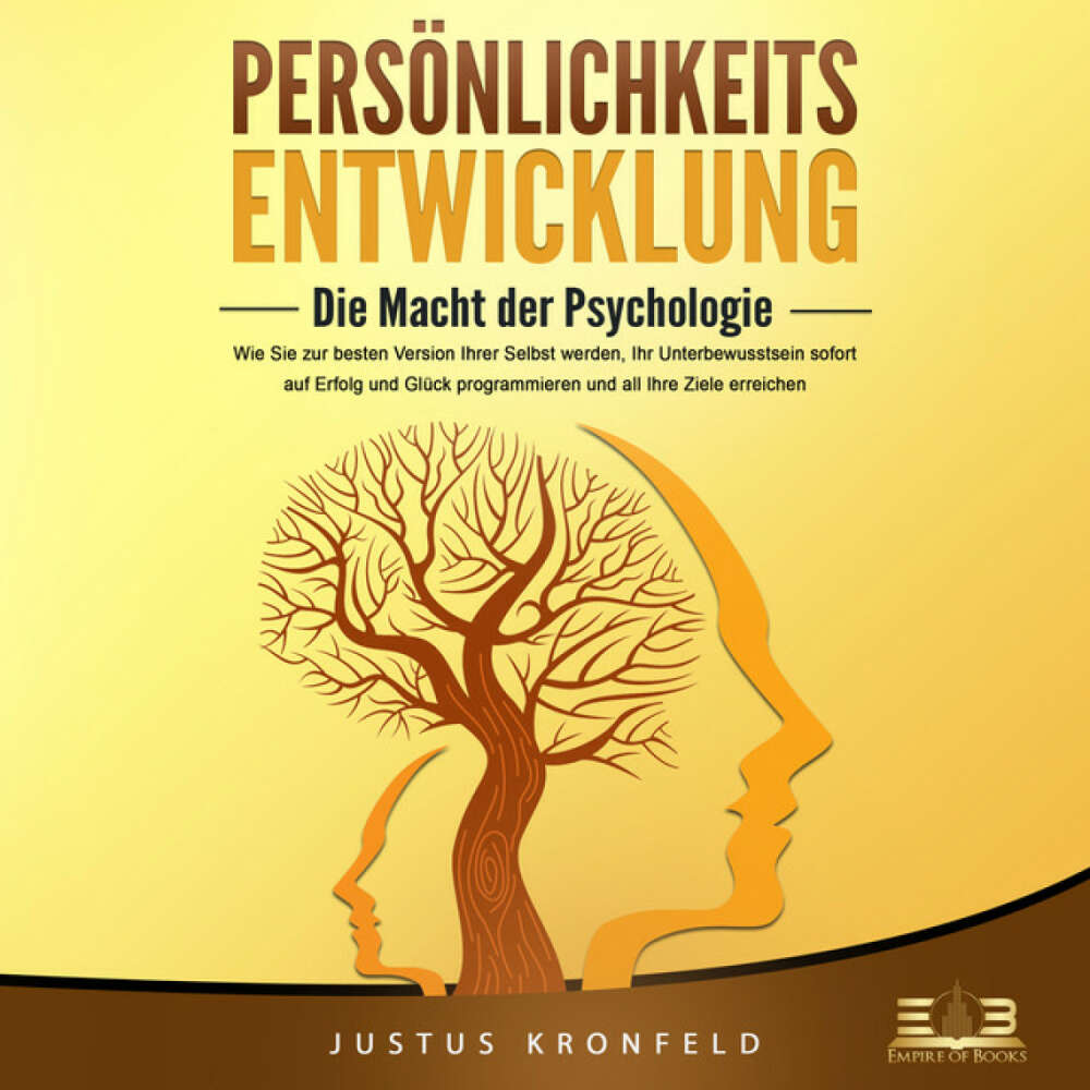 Cover von Justus Kronfeld - PERSÖNLICHKEITSENTWICKLUNG - Die Macht der Psychologie: Wie Sie zur besten Version Ihrer selbst werden, Ihr Unterbewusstsein sofort auf Erfolg und Glück programmieren und all Ihre Ziele erreichen