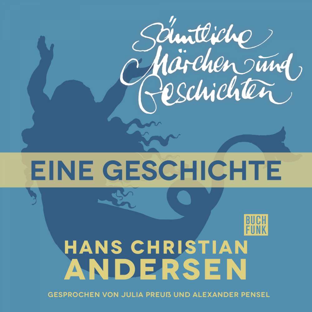 Cover von Hans Christian Andersen - H. C. Andersen: Sämtliche Märchen und Geschichten - Eine Geschichte