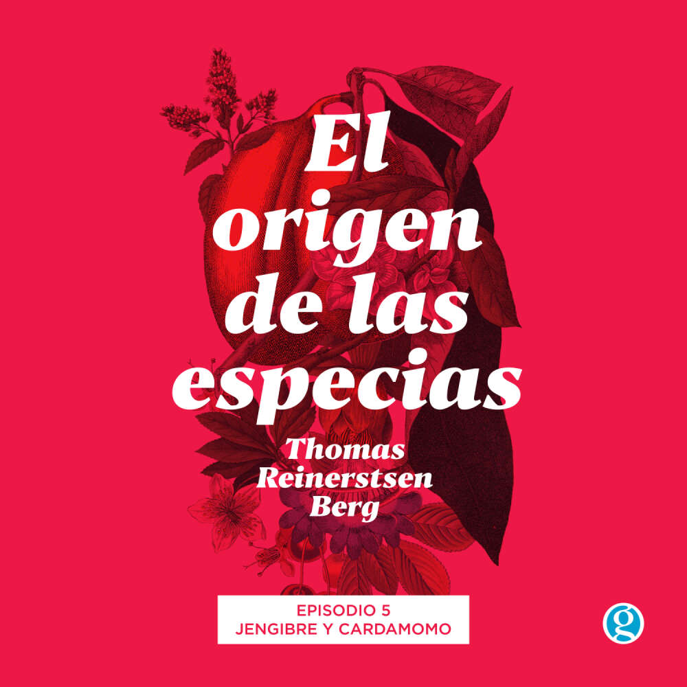 Cover von Thomas Reinertsen Berg - El origen de las especias - Episodio 5 - Jengibre y cardamomo