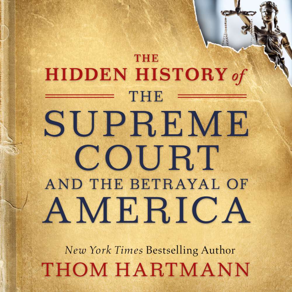 Cover von Thom Hartmann - The Hidden History of the Supreme Court and the Betrayal of America