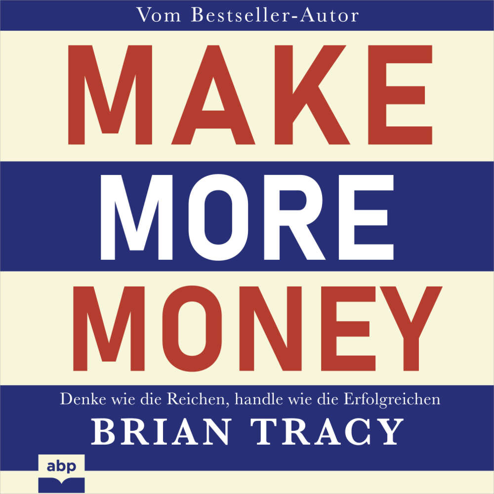 Cover von Brian Tracy - Make More Money - Denke wie die Reichen, handle wie die Erfolgreichen