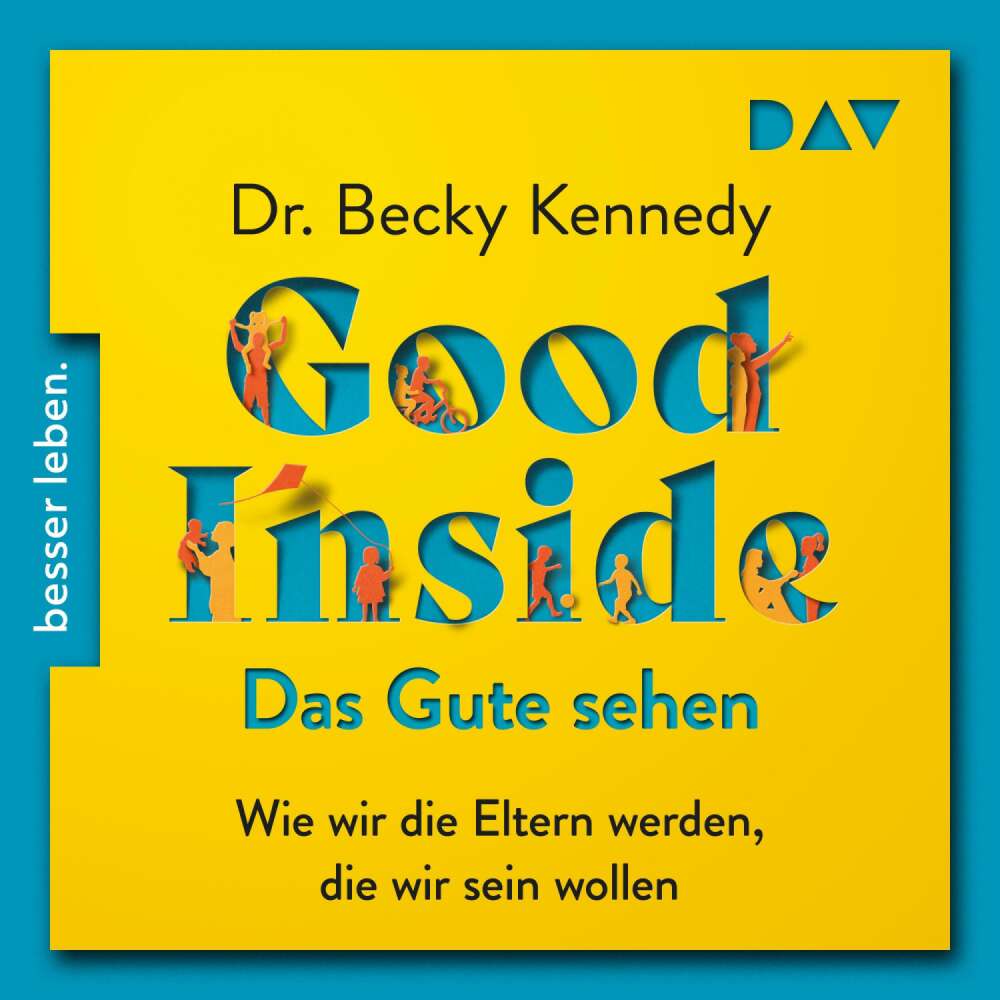 Cover von Becky Kennedy - Good Inside - Das Gute sehen. Wie wir die Eltern werden, die wir sein wollen