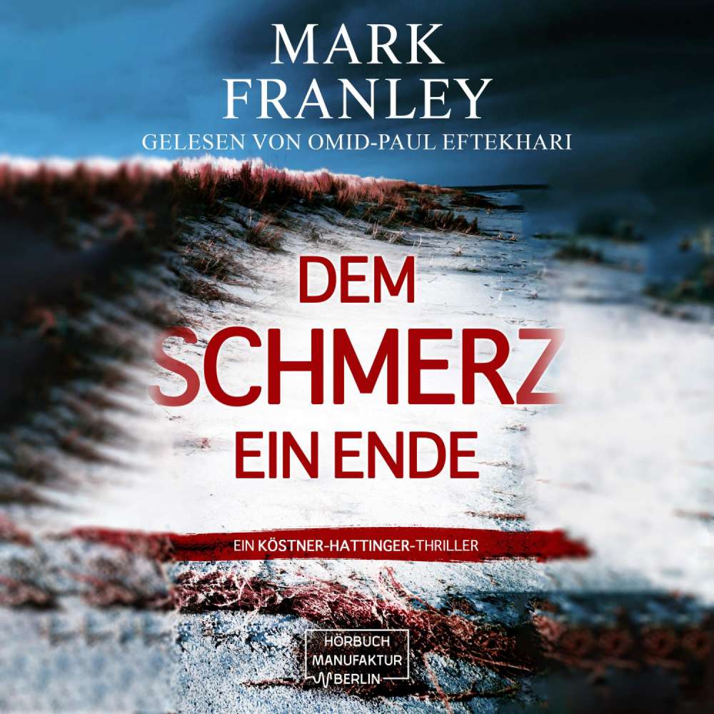 Cover von Mark Franley - Ein Köstner-Hattinger-Thriller - Band 3 - Dem Schmerz ein Ende