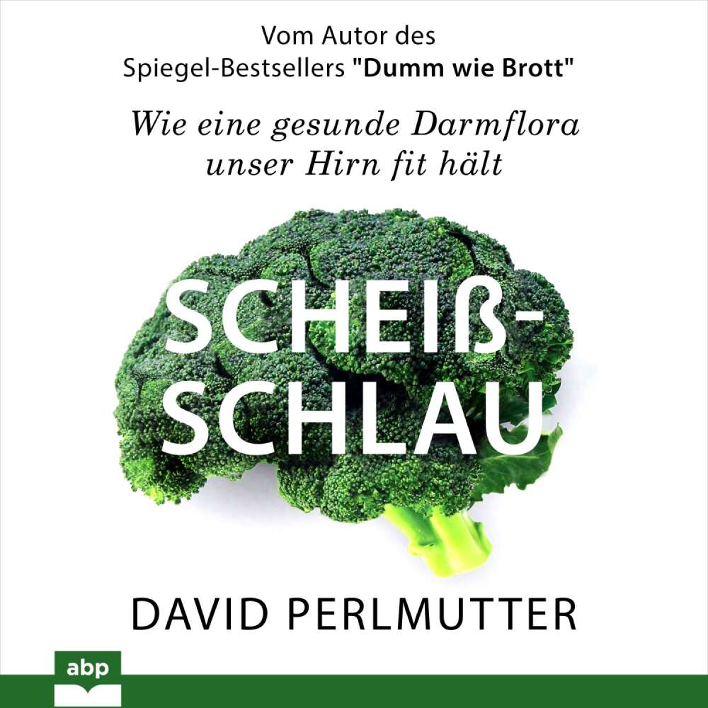 Cover von David Perlmutter - Scheißschlau - Wie eine gesunde Darmflora unser Hirn fit hält