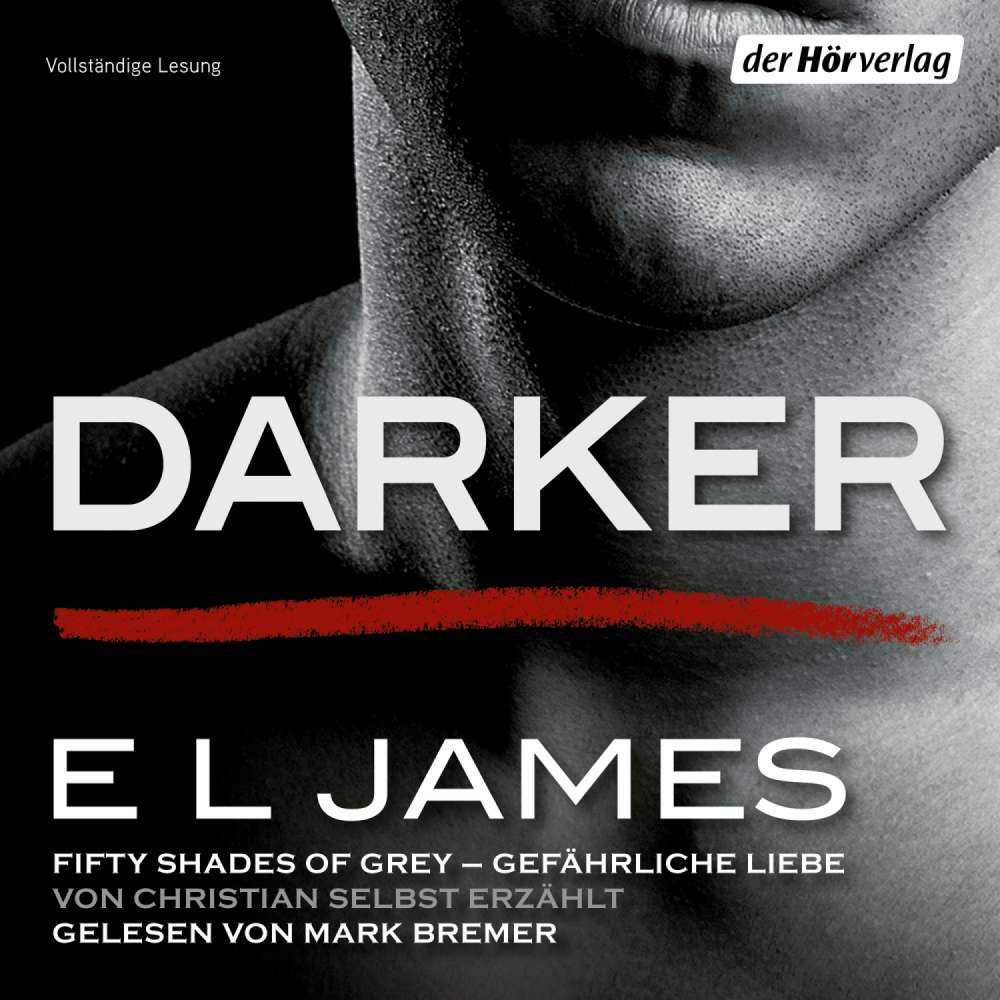 Cover von E L James - Fifty Shades of Grey - Gefährliche Liebe von Christian selbst erzählt 2 - Darker