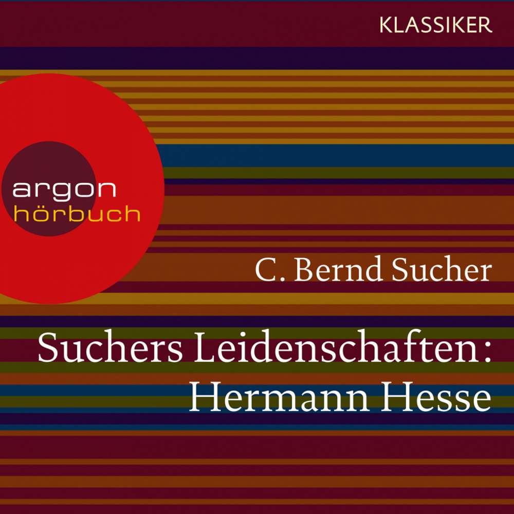 Cover von C. Bernd Sucher - Suchers Leidenschaften: Hermann Hesse - Eine Einführung in Leben und Werk