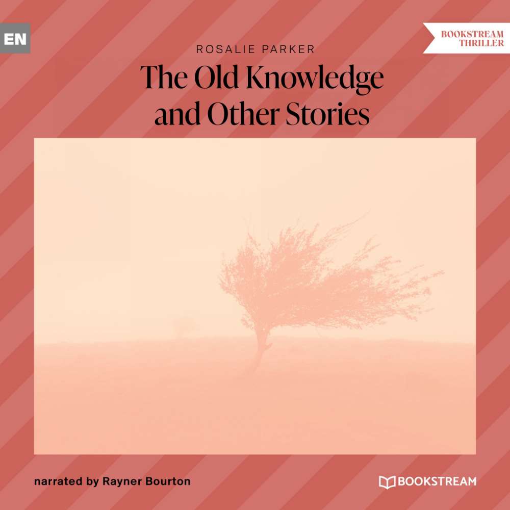 Cover von Rosalie Parker - The Old Knowledge and Other Strange Tales