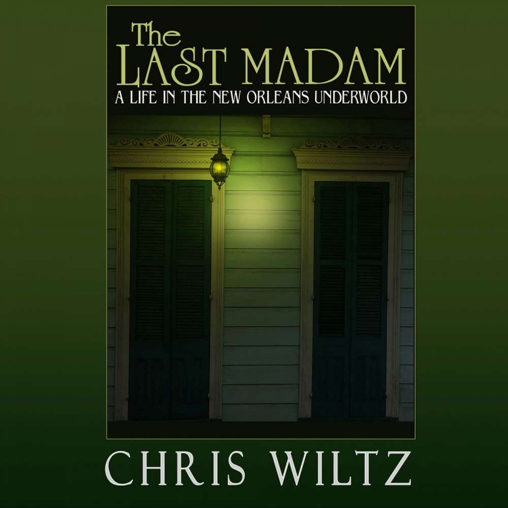 Cover von Christine Wiltz - The Last Madam - A Life in the New Orleans Underworld