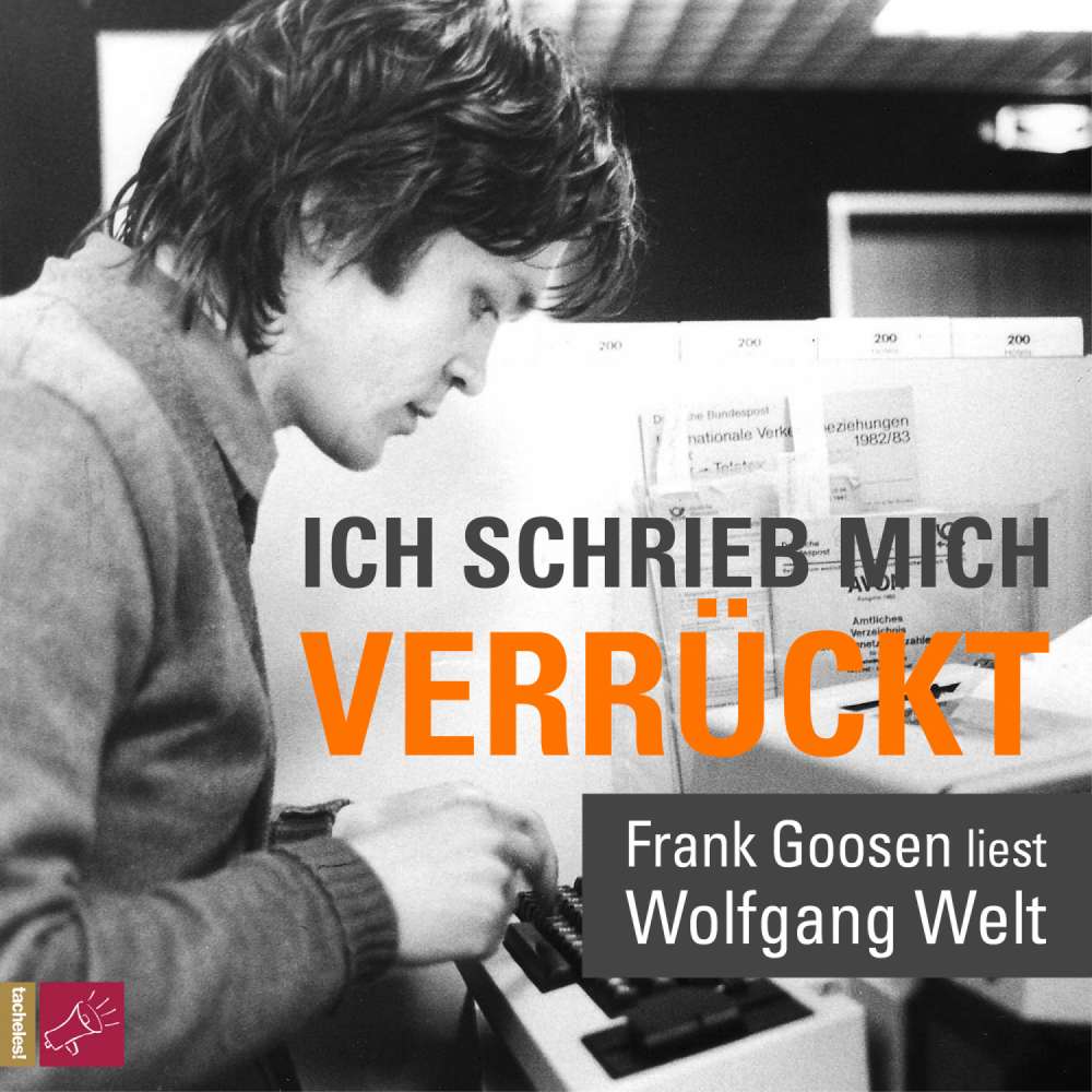Cover von Wolfgang Welt - Ich schrieb mich verrückt - Frank Goosen liest Wolfgang Welt