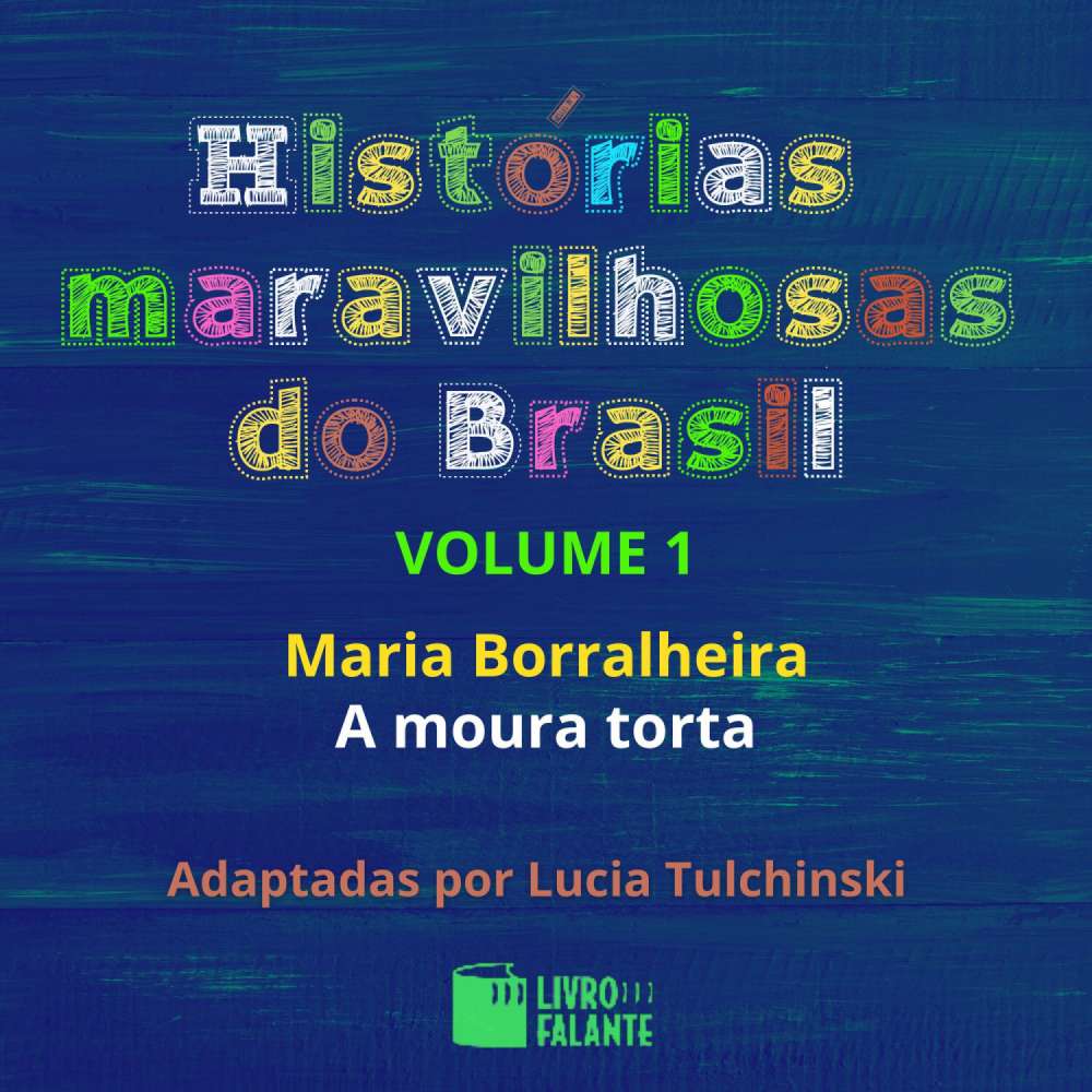 Cover von Lucia Tulchinski - Histórias maravilhosas do Brasil - Volume 1 - Maria Borralheira / A moura torta