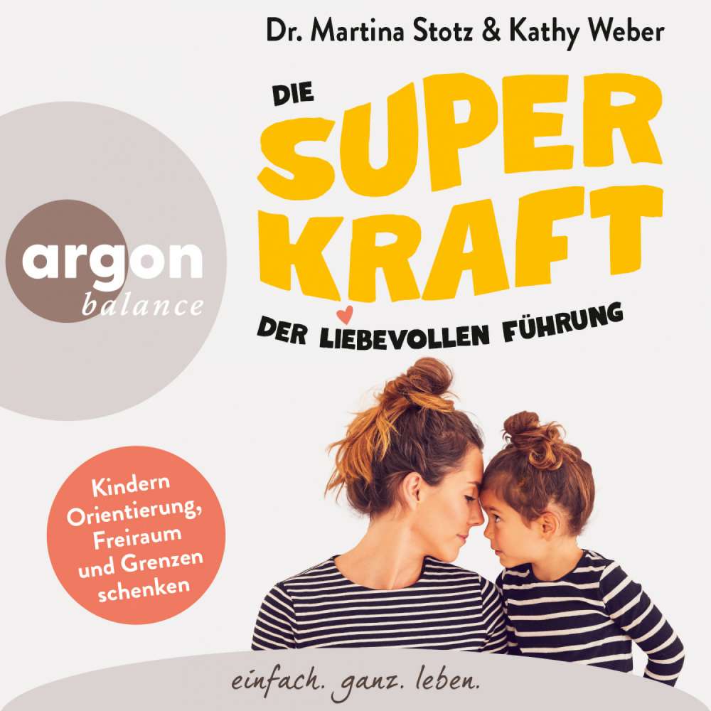 Cover von Martina Stotz - Die Superkraft der liebevollen Führung - Kindern Orientierung, Freiraum und Grenzen schenken