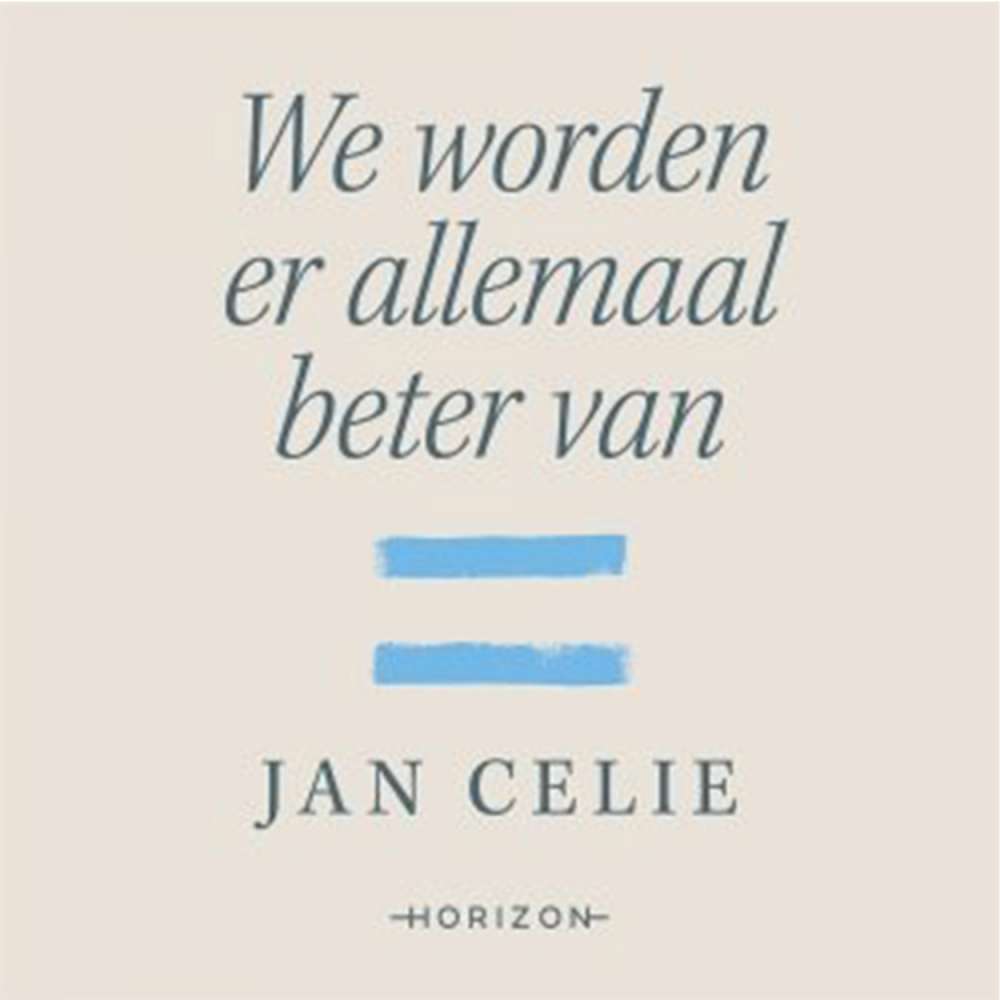 Cover von Jan Celie - We worden er allemaal beter van - Meer verbondenheid en gelijkheid als remedie tegen de depressiepandemie