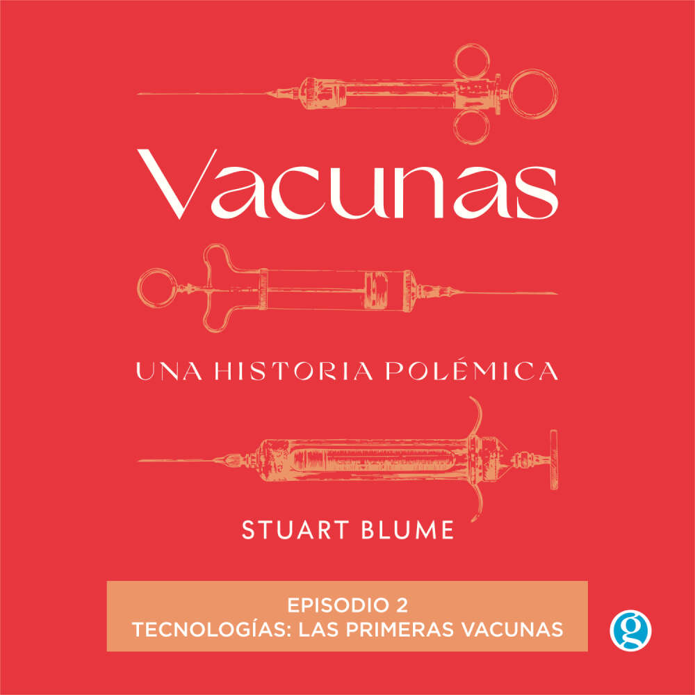 Cover von Stuart Blume - Vacunas - Episodio 2 - Tecnologías: las primeras vacunas