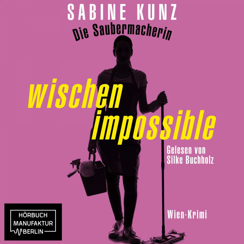 Cover von Sabine Kunz - Die Saubermacherin - wischen impossible - Wien-Krimi