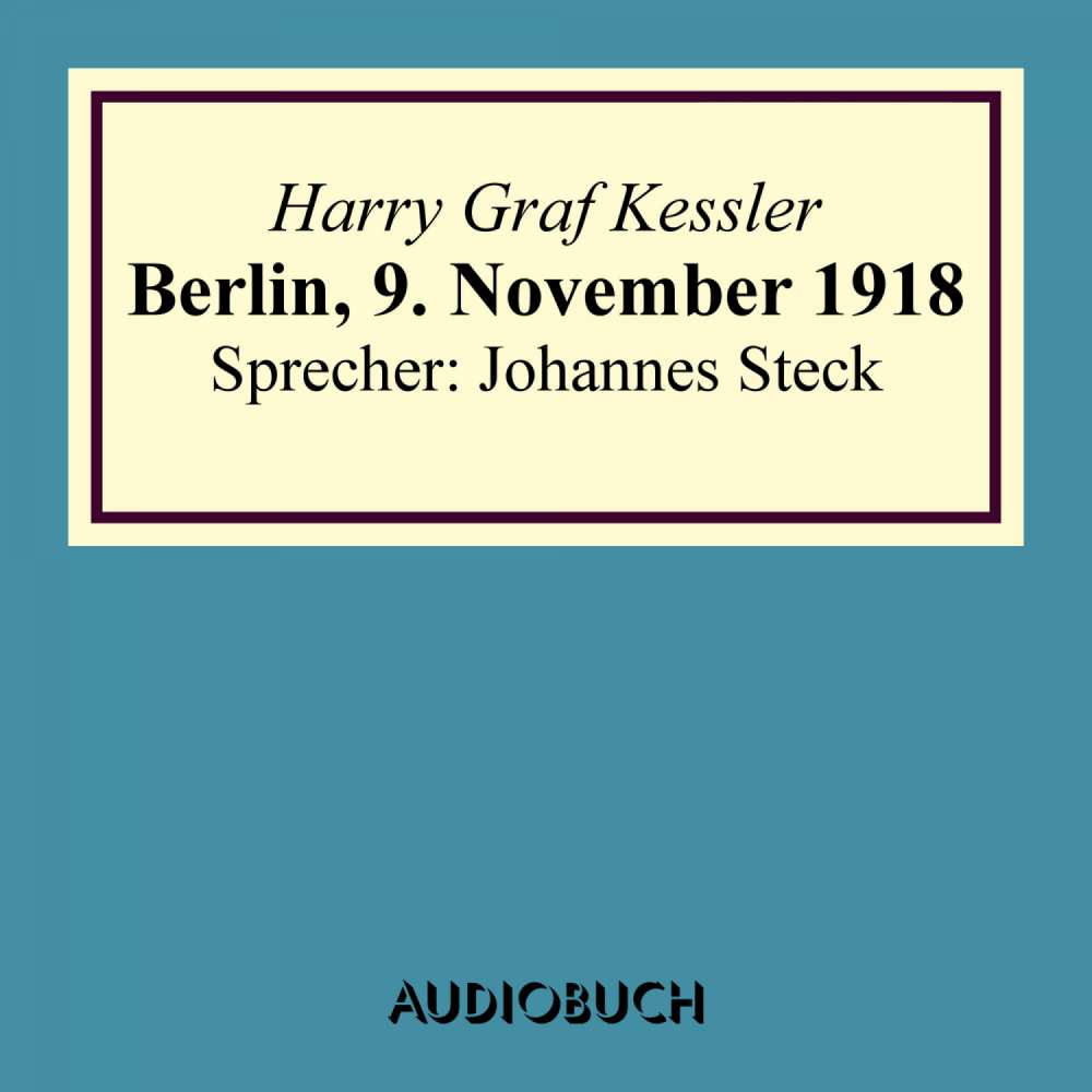 Cover von Harry Graf Kessler - Berlin, 9. November 1918 - Lesung in Auszügen