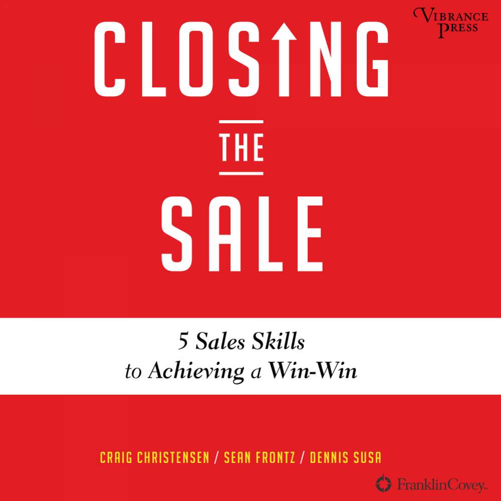 Cover von Craig Christensen - Closing the Sale - 5 Sales Skills for Achieving Win-Win Outcomes and Customer Success