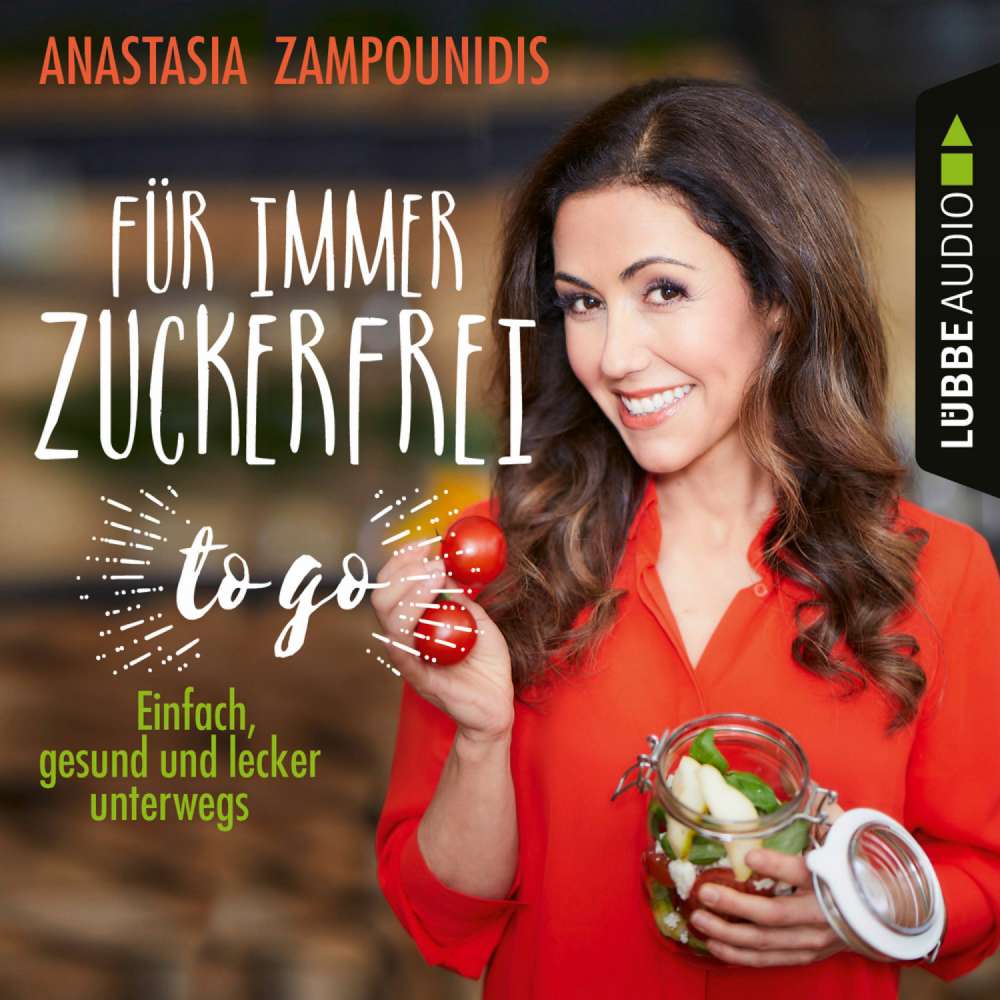 Cover von Anastasia Zampounidis - Für immer zuckerfrei - to go - Einfache Rezepte für unterwegs