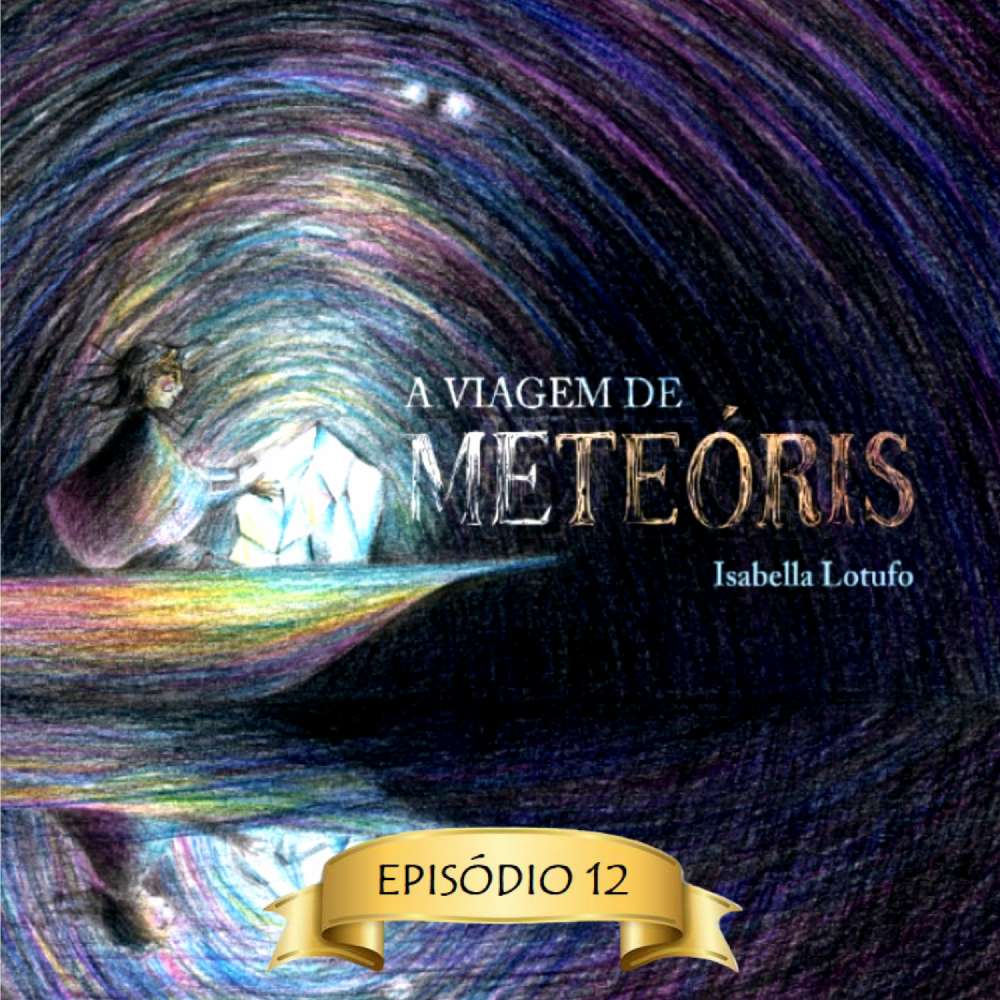 Cover von Isabella Lotufo - A viagem de Meteóris - Episódio 12 - Flores para Ellen