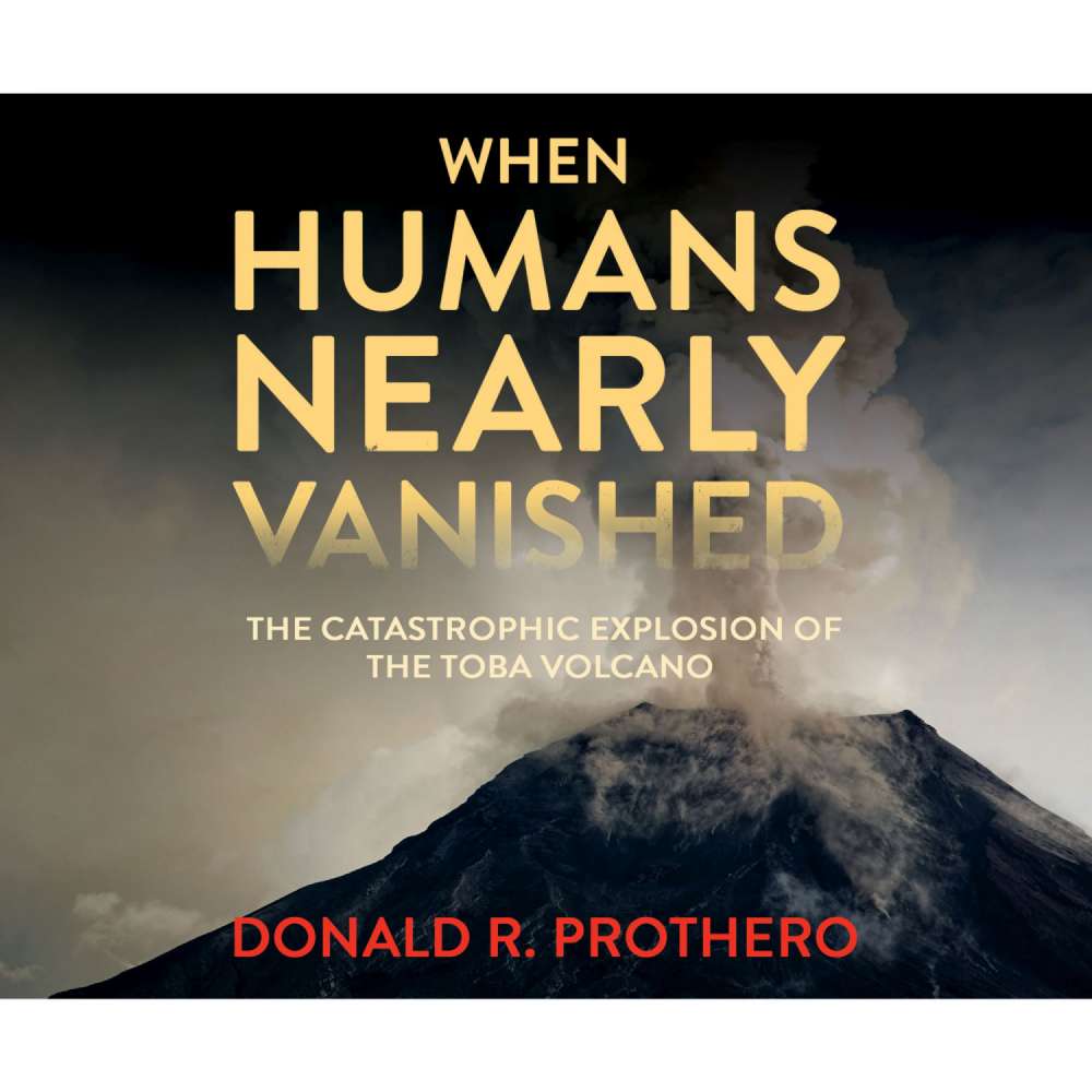 Cover von Donald R. Prothero - When Humans Nearly Vanished - The Catastrophic Explosion of the Toba Volcano