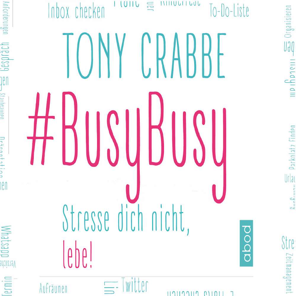 Cover von Tony Crabbe - BusyBusy - Stresse dich nicht, lebe!