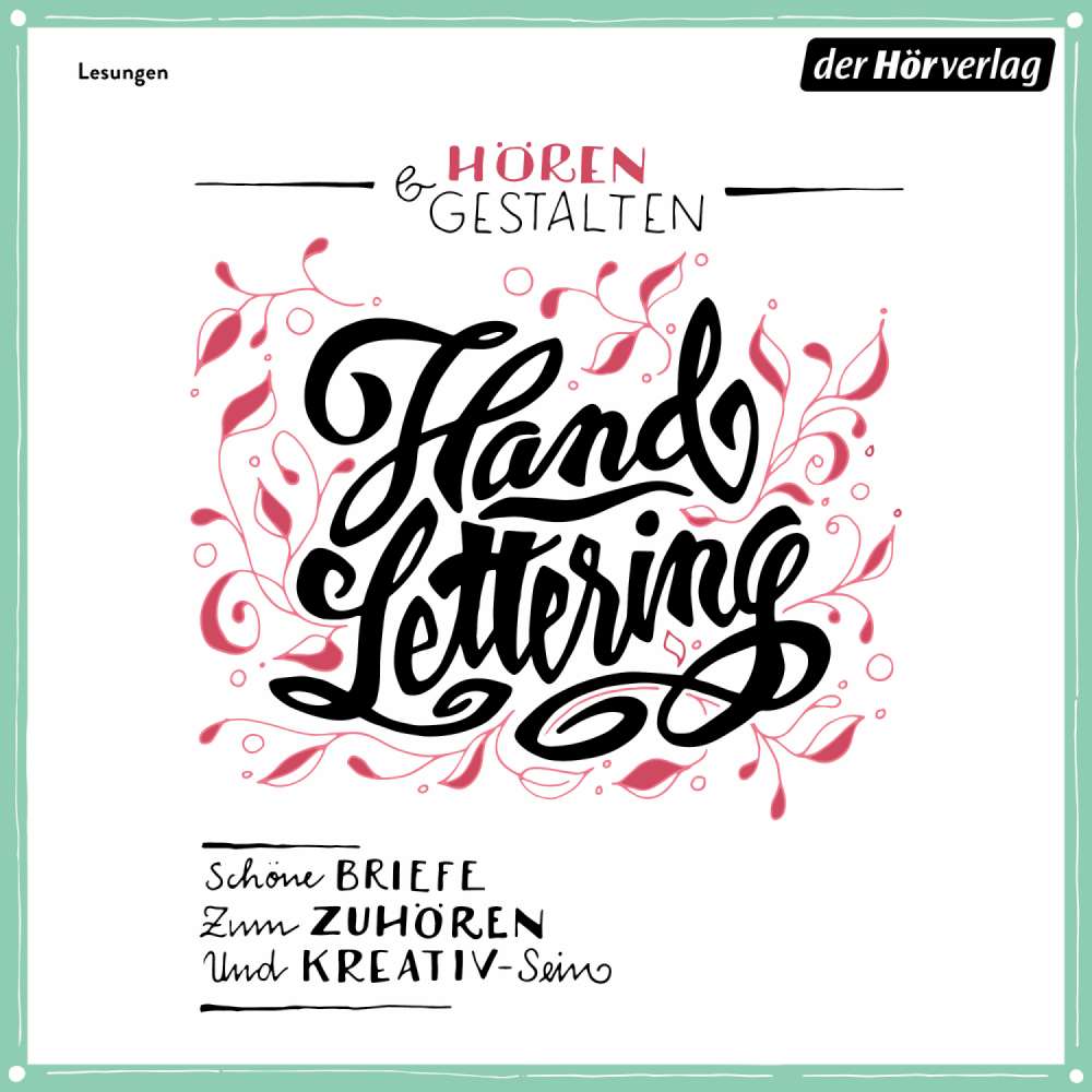 Cover von Johann Wolfgang Goethe - Hören & Gestalten: Handlettering - Schöne Briefe zum Zuhören und Kreativ-Sein. Mit 10 Vorlagen zum selbst Gestalten
