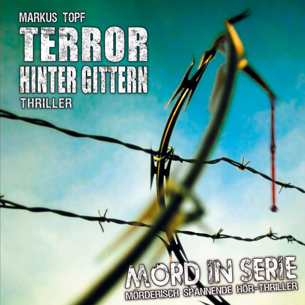Cover von Markus Topf - Mord in Serie - Folge 17 - Terror hinter Gittern