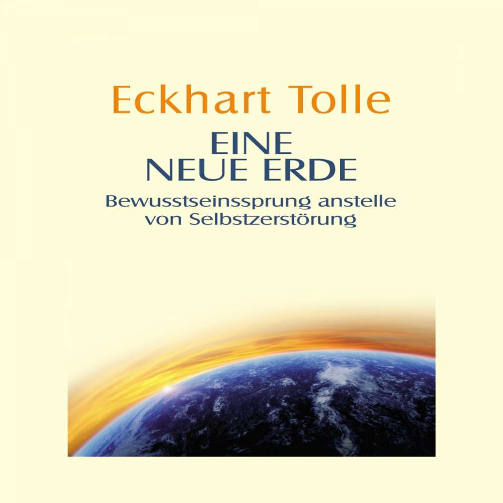 Cover von Eckhart Tolle - Eine neue Erde - Bewusstseinssprung anstelle von Selbstzerstörung