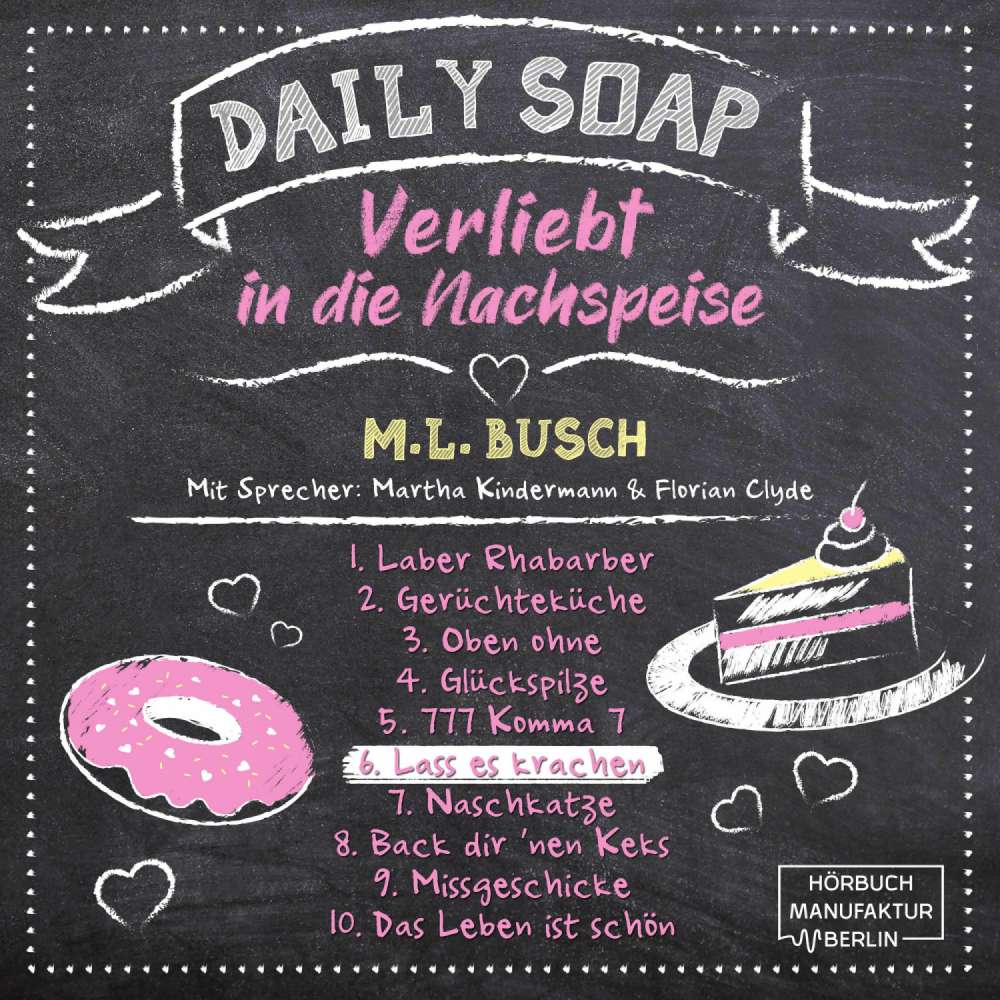 Cover von M. L. Busch - Daily Soap - Verliebt in die Nachspeise - Samstag - Band 6 - Lass es krachen