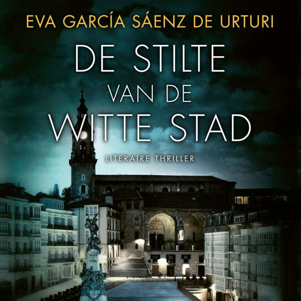 Cover von Eva García Sáenz de Urturi - Witte stad - Deel 1 - De stilte van de witte stad