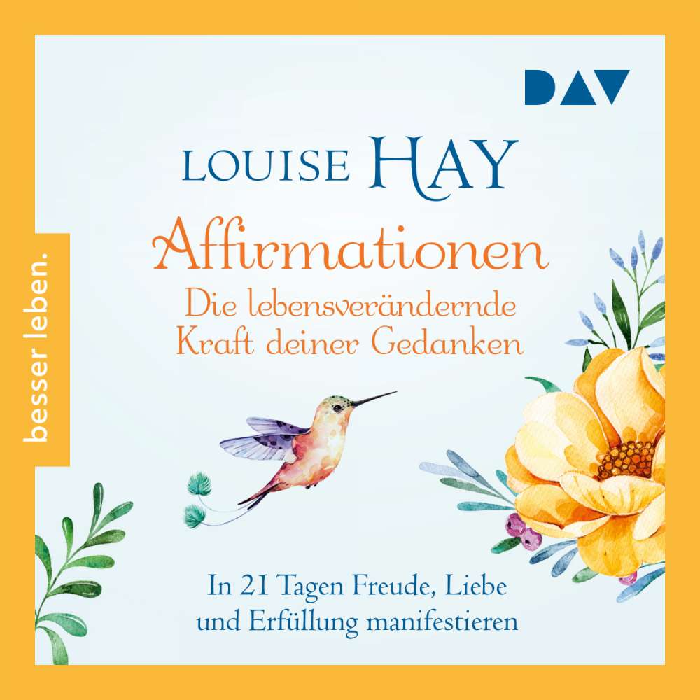 Cover von Louise Hay - Besser Leben - Affirmationen - Die lebensverändernde Kraft deiner Gedanken. In 21 Tagen Freude, Liebe und Erfüllung manifestieren