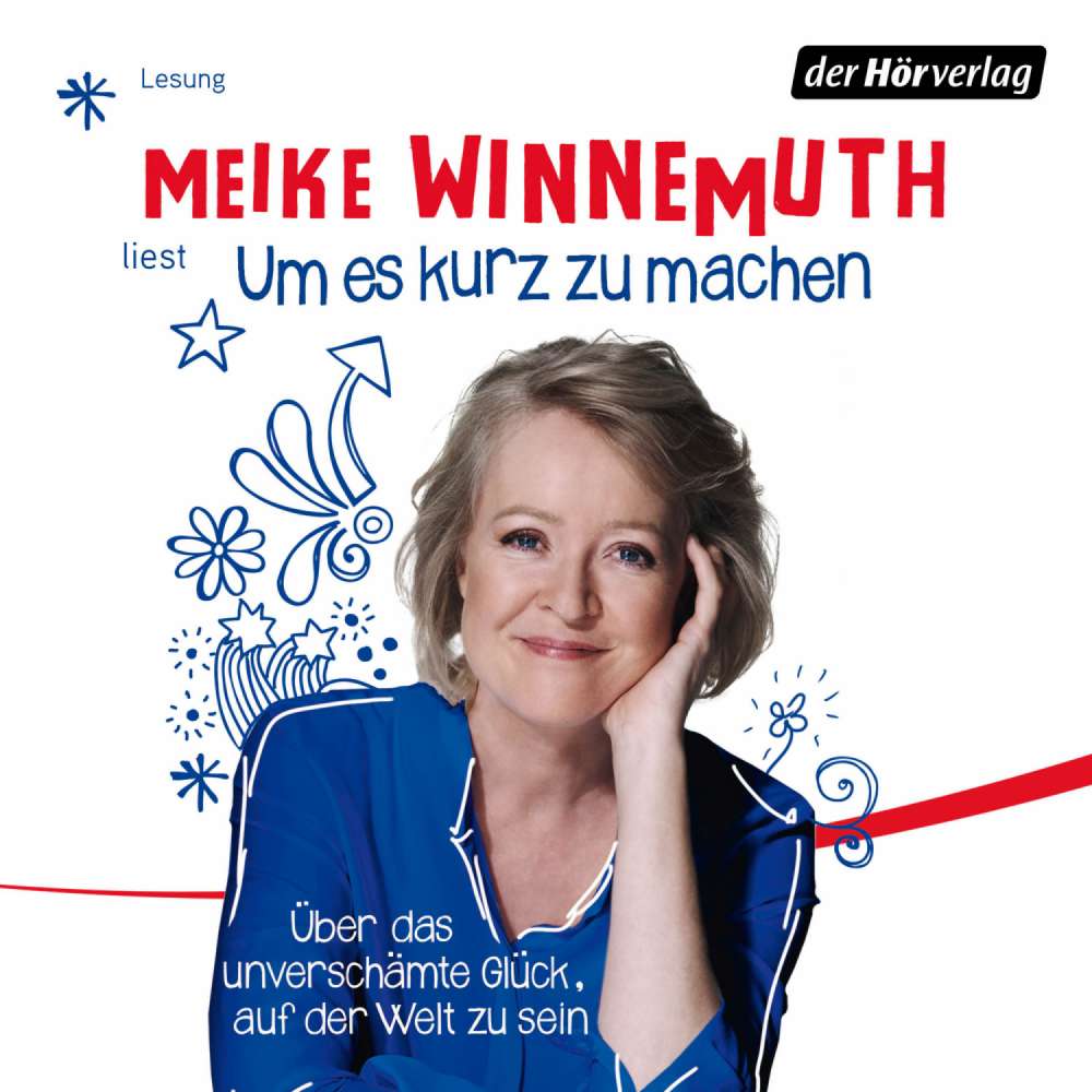 Cover von Meike Winnemuth - Um es kurz zu machen - Über das unverschämte Glück, auf der Welt zu sein