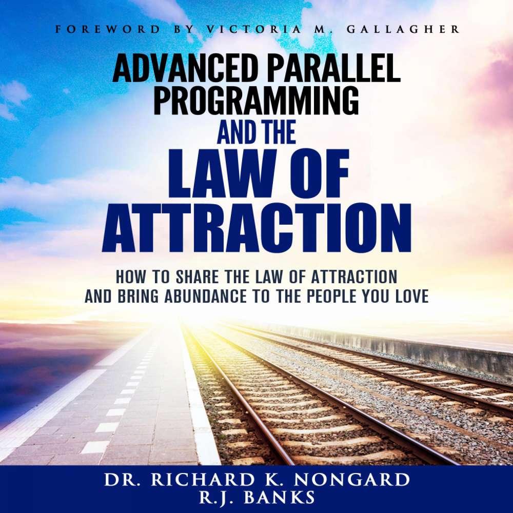 Cover von Richard Nongard - Advanced Parallel Programming - How to Share the Law of Attraction and Bring Abundance to the People You Love