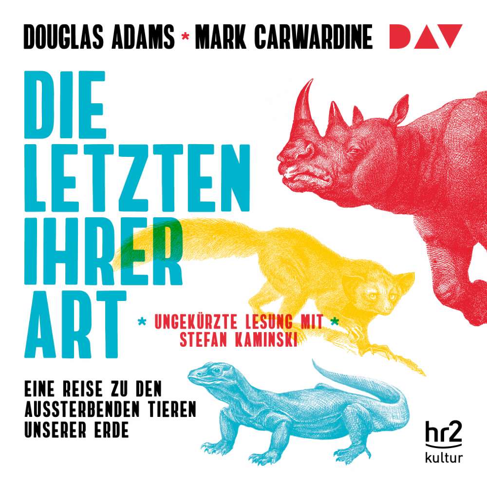 Cover von Douglas Adams - Die Letzten ihrer Art. Eine Reise zu den aussterbenden Tieren unserer Erde