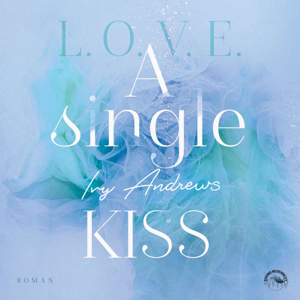 Cover von Ivy Andrews - L.O.V.E - Reihe - Band 4 - A single kiss