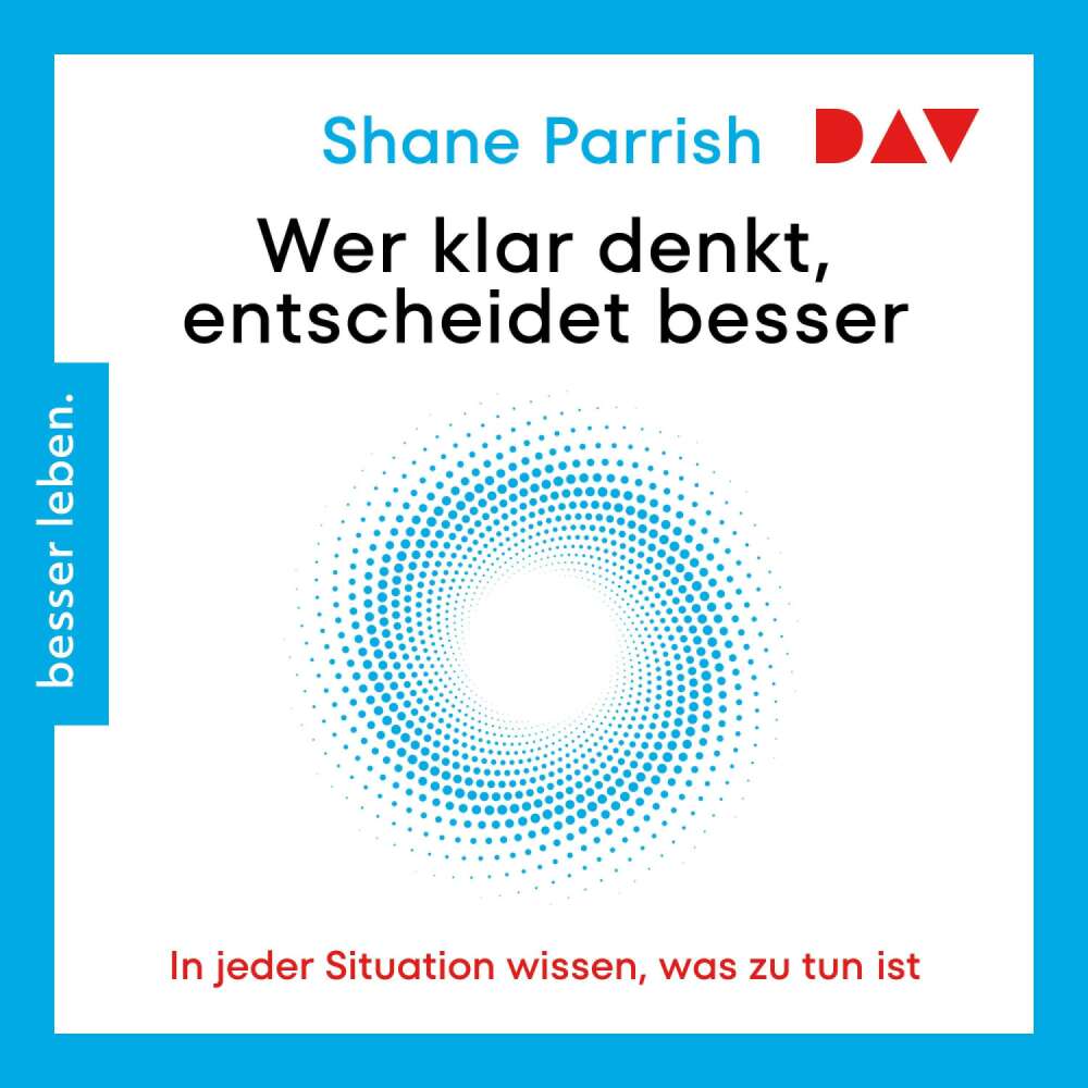 Cover von Shane Parrish - Wer klar denkt, entscheidet besser. In jeder Situation wissen, was zu tun ist