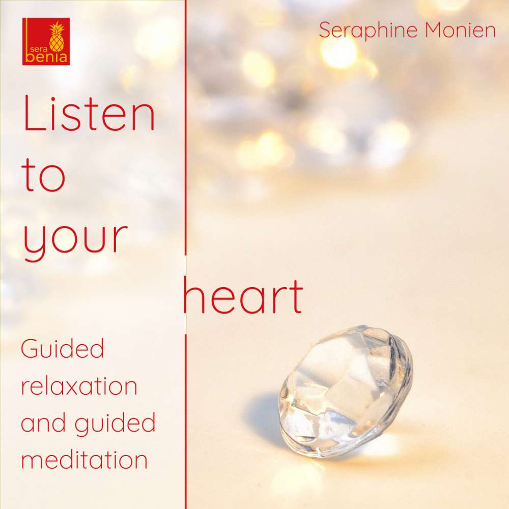 Cover von Seraphine Monien - Listen to Your Heart - Guided Relaxation and Guided Meditation