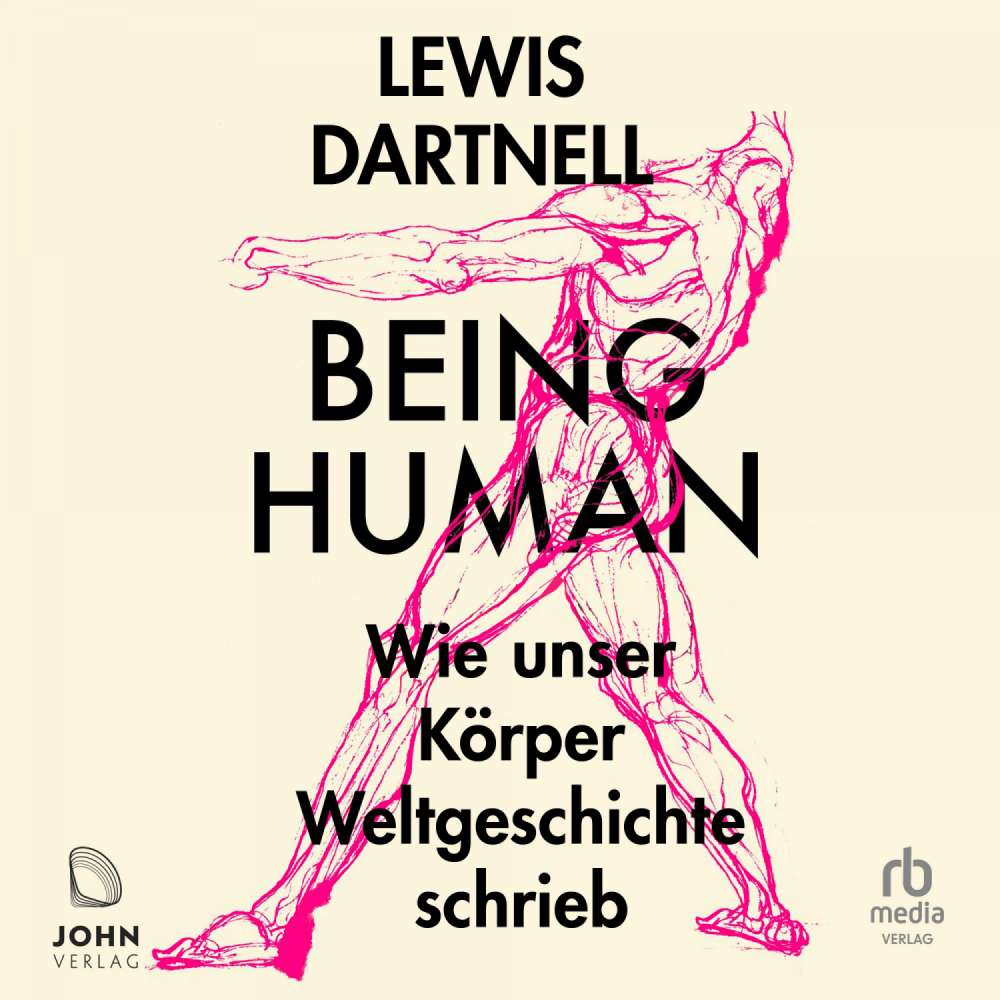 Cover von Lewis Dartnell - Being Human - Wie unser Körper Weltgeschichte schrieb