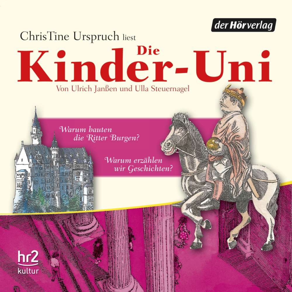 Cover von Ulrich Janßen - Die Kinder-Uni - Forscher erklären die Rätsel der Welt - Warum bauten die Ritter Burgen? - Warum erzählen wir Geschichten?