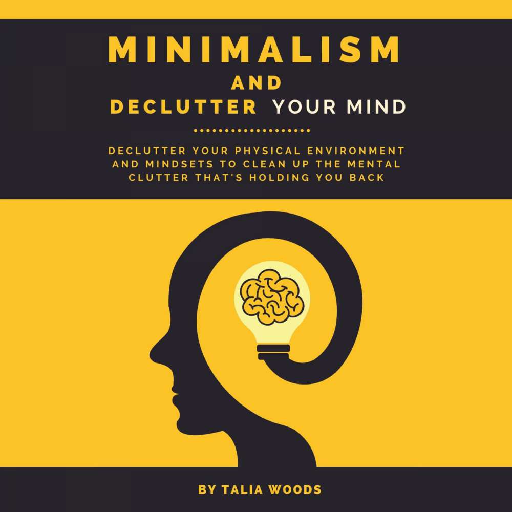 Cover von Minimalism and Declutter Your Mind - Minimalism and Declutter Your Mind - Declutter Your Physical Environment and Mindsets to Clean Up the Mental Clutter That's Holding You Back