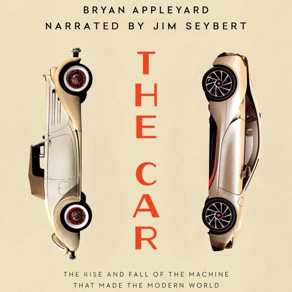 Cover von Bryan Appleyard - The Car - The Rise and Fall of the Machine That Made the Modern World
