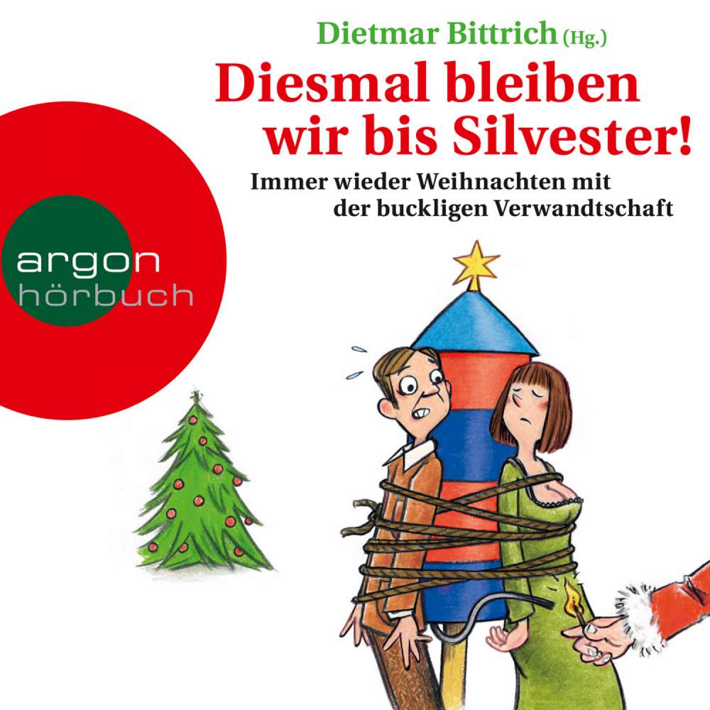 Cover von Dietmar Bittrich - Diesmal bleiben wir bis Silvester! - Immer wieder Weihnachten mit der buckligen Verwandtschaft