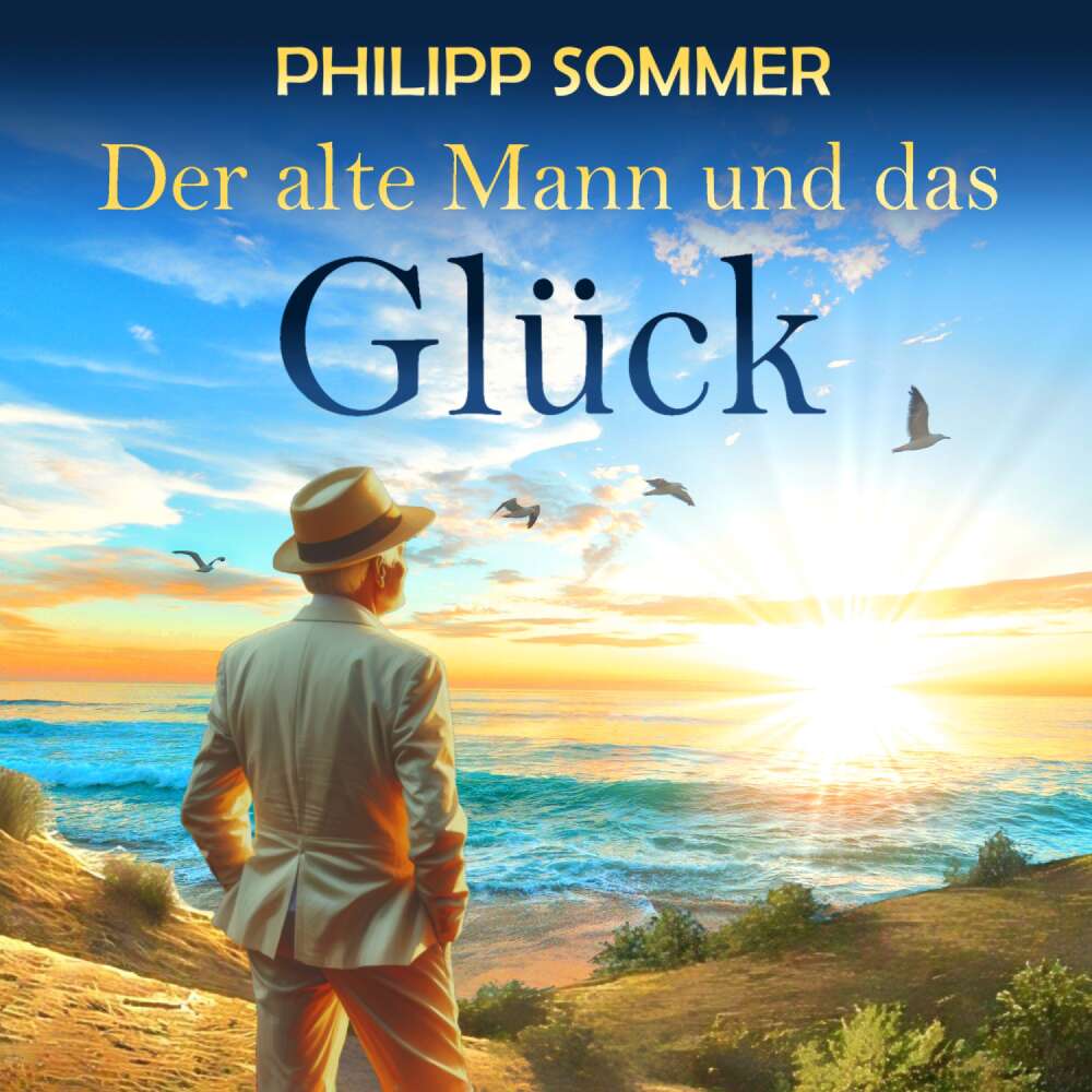 Cover von Philipp Sommer - Glücks-Trilogie - Band 1 - Der alte Mann und das Glück
