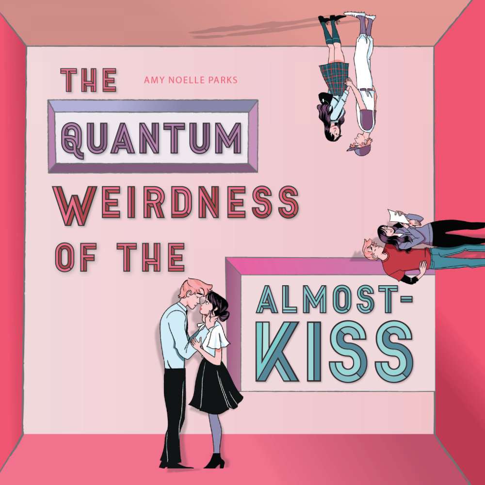 Cover von Amy Noelle Parks - The Quantum Weirdness of the Almost-Kiss