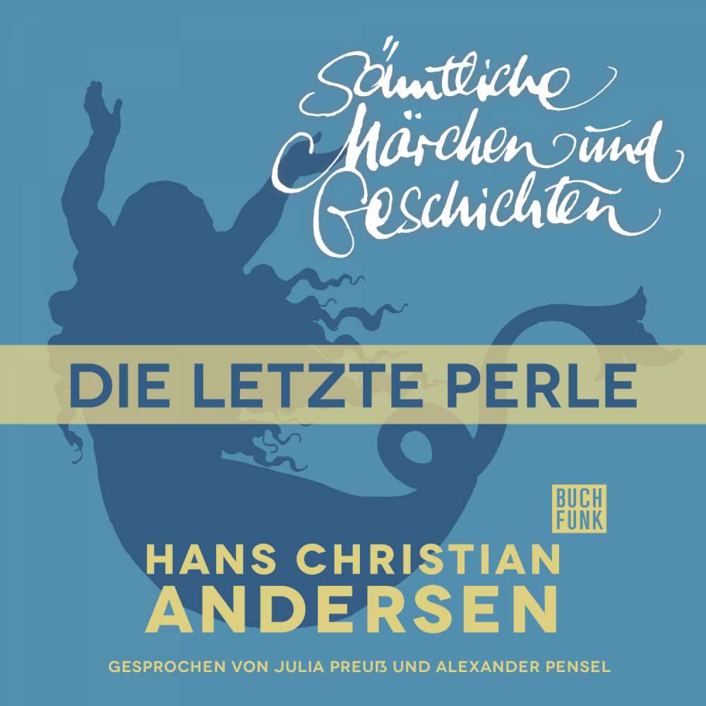 Cover von Hans Christian Andersen - H. C. Andersen: Sämtliche Märchen und Geschichten - Die letzte Perle