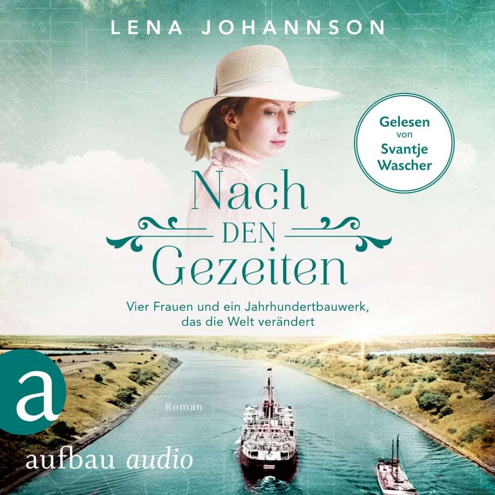 Cover von Lena Johannson - Nord-Ostsee-Saga - Band 2 - Nach den Gezeiten - Vier Frauen und ein Jahrhundertbauwerk, das die Welt verändert