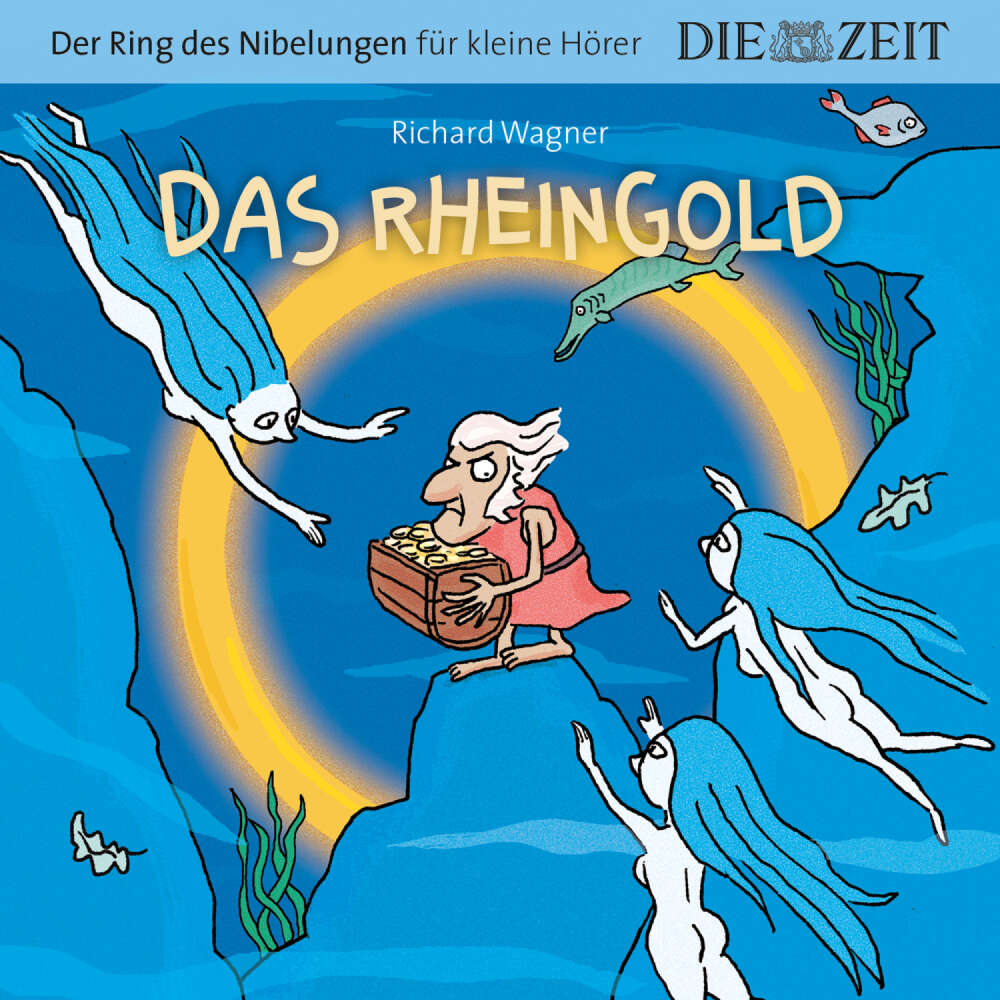 Cover von Die ZEIT-Edition "Große Oper für kleine Hörer" - Das Rheingold, Der Ring des Nibelungen, Folge 1