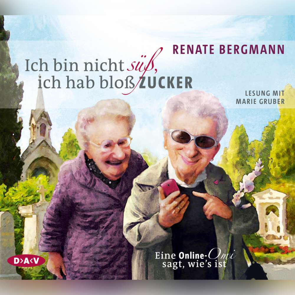 Cover von Renate Bergmann - Ich bin nicht süß, ich hab bloß Zucker - Eine Online-Omi sagt, wie's ist