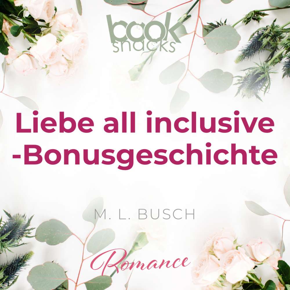 Cover von M.L. Busch - Booksnacks Short Stories - Folge 16 - Liebe all inclusive - Bonusgeschichte