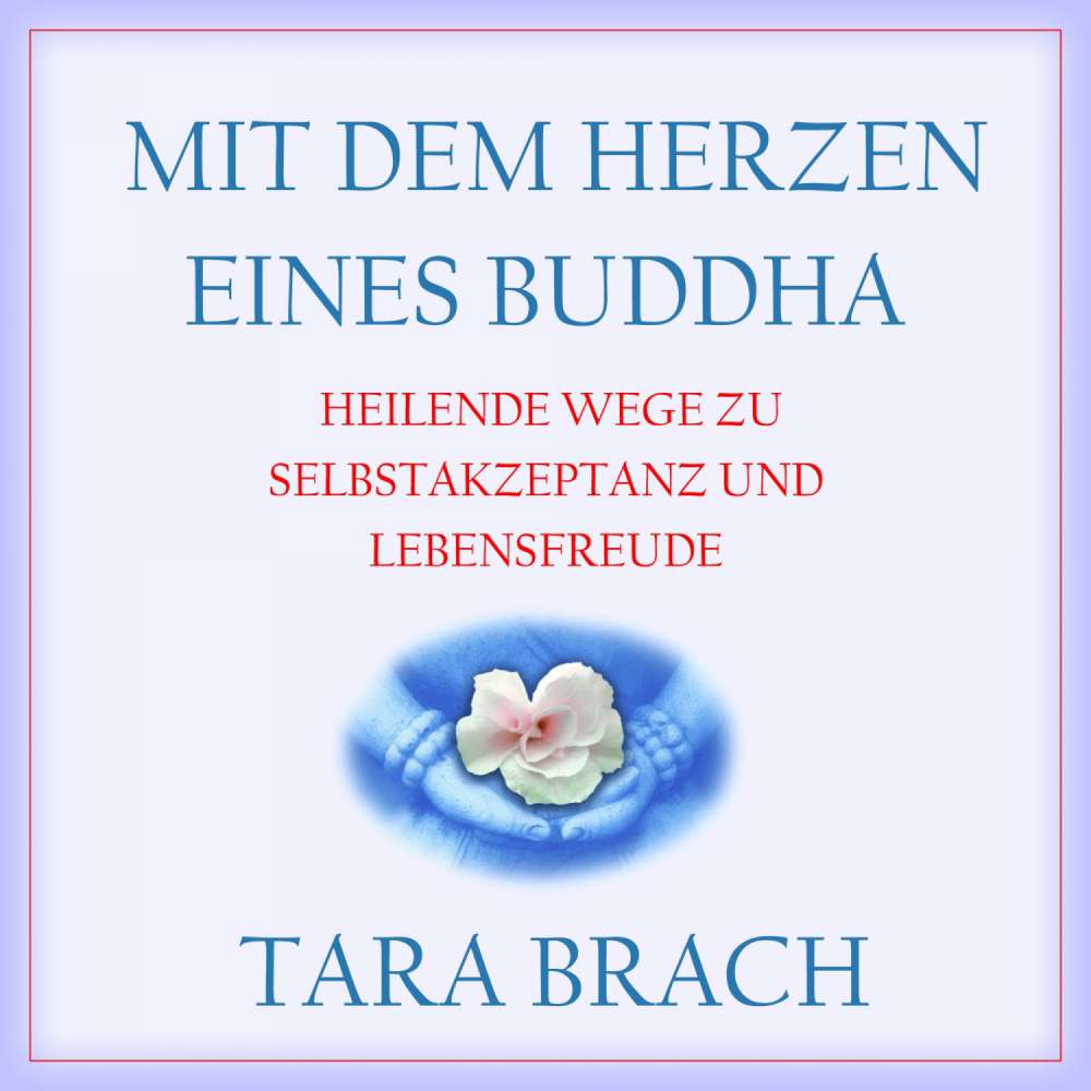 Cover von Tara Brach - Mit dem Herzen eines Buddha - Heilende Wege zu Selbstakzeptanz und Lebensfreude